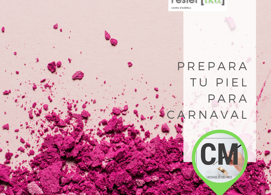 Consejo del Mes de Febrero: Disfruta del CARNAVAL sin estropear tu piel